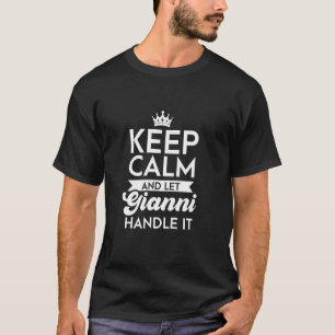 Behalt Calm und Lass Gianni Handle, es heißt Giann T-Shirt