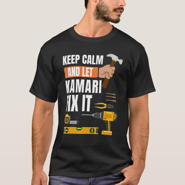 Behalt Calm und Lass Kamari Fix It Handyman Constr T-Shirt (Vorderseite)