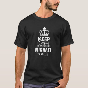 Behalt Calm und Lass Michael Handle es lustig zuer T-Shirt