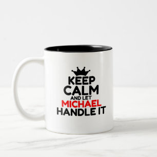 BEHALT CALM UND LASS MICHAEL HANDLE IT ZWEIFARBIGE TASSE