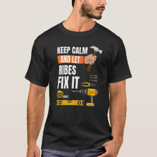 Behalt Calm und Lass Ribes Fix It Handyman Constru T-Shirt