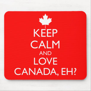BEHALT CALM UND LIEBE KANADA, EH? MOUSEPAD