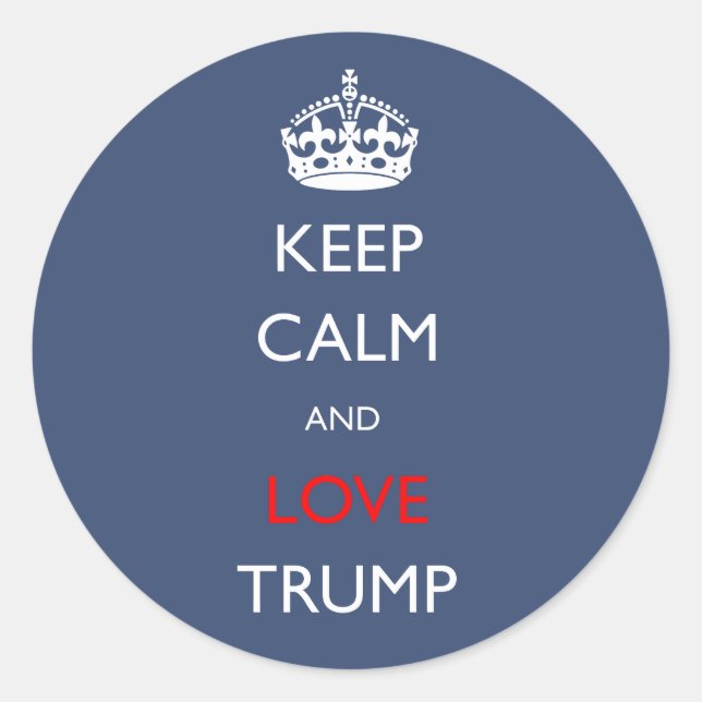 Behalt Calm und Liebe Trump Runder Aufkleber (Vorderseite)