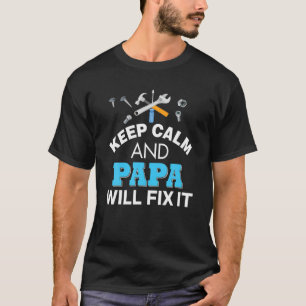 Behalt Calm und Papa wird es reparieren Vater Vate T-Shirt