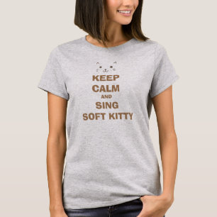 BEHALT CALM UND SING SOFT KITTY T-Shirt