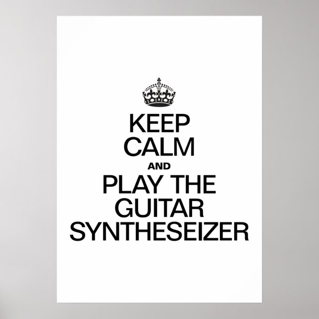 BEHALT CALM UND SPIELE DEN GITARSYNTHESEIZER POSTER (Vorne)