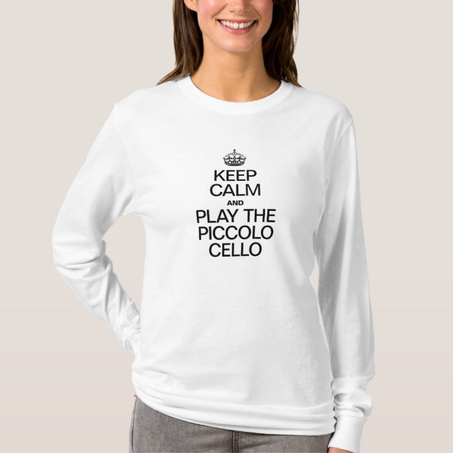 BEHALT CALM UND SPIELE DEN PICCOLO CELLO T-Shirt (Vorderseite)