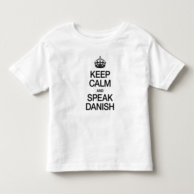 BEHALT CALM UND SPRECHEN DANISCH KLEINKIND T-SHIRT (Vorderseite)