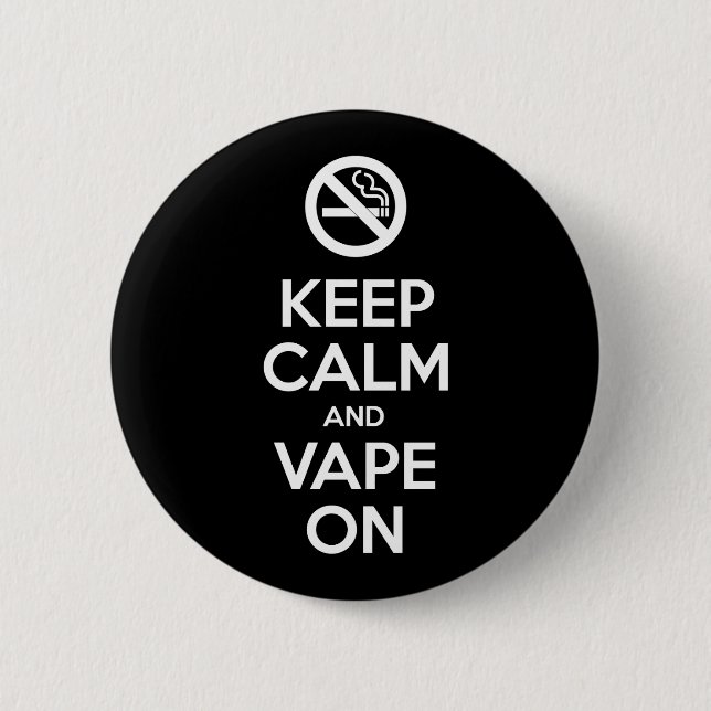 Behalt Calm und Vape On ~ Selbst Motivierend Button (Vorderseite)