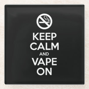 Behalt Calm und Vape On ~ Selbst Motivierend Glasuntersetzer