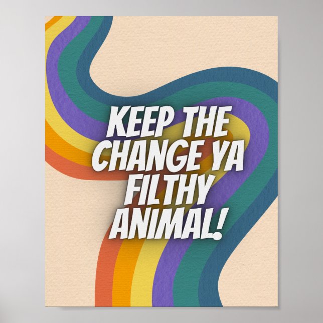Behalt das Change Ya Filthy Animal Retro Poster (Vorne)