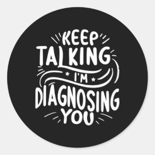 Behalt, dass ich dir Ärztepsychologen diagnostizie Runder Aufkleber