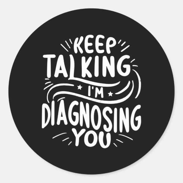Behalt, dass ich dir Ärztepsychologen diagnostizie Runder Aufkleber (Vorderseite)