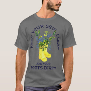 Behalt dein Soul sauber und deine Stiefel Dirty Ga T-Shirt