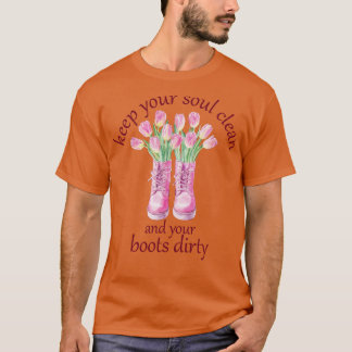 Behalt dein Soul sauber und deine Stiefel Dirty Ga T-Shirt