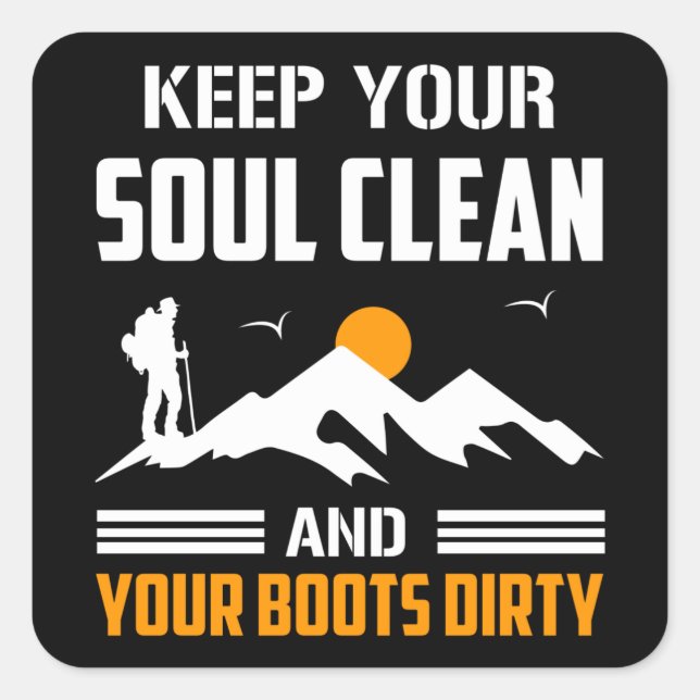 Behalt dein Soul sauber und deine Stiefel dreckig Quadratischer Aufkleber (Vorderseite)