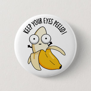 Behalt deine Augen geschält Funny Banana Pun Button