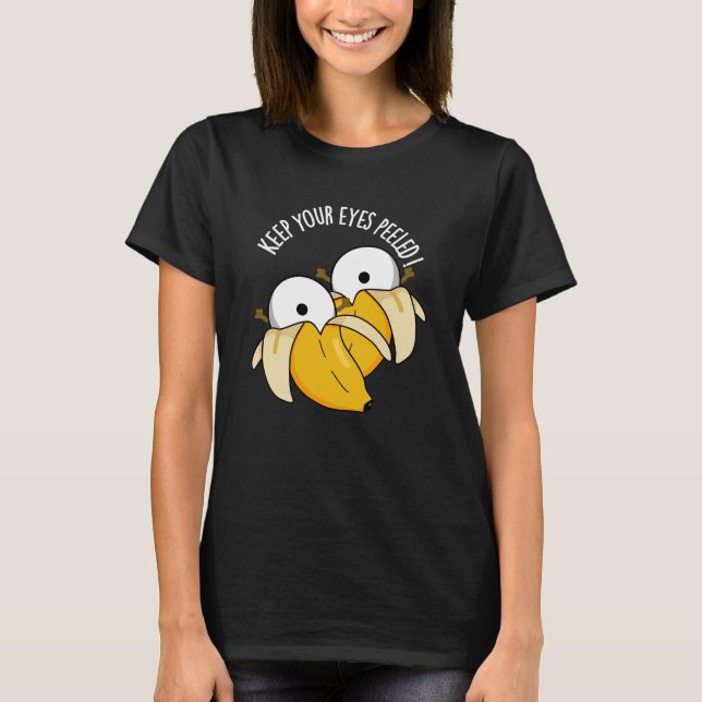 Behalt deine Augen geschält Funny Eyeball Pun Dark T-Shirt (Vorderseite)