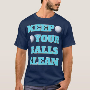 Behalt deine Bälle sauber doppelte Bedeutung Volle T-Shirt
