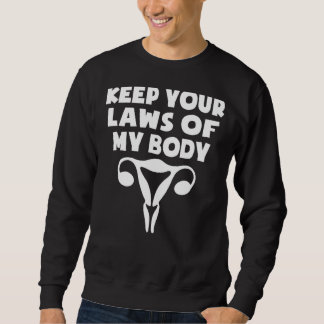 Behalt deine Gesetze von den weiblichen Körperinne Sweatshirt