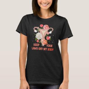 Behalt deine Gesetze von meinem Körper ab Pro-Wa T-Shirt