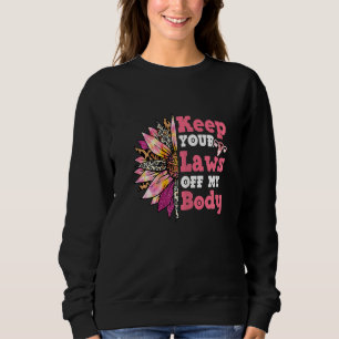 Behalt deine Gesetze von meinem Körper Uterus Wome Sweatshirt