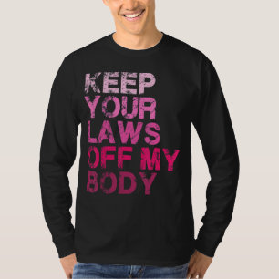 Behalt deine Gesetze von meiner Körperpädagogik Fr T-Shirt