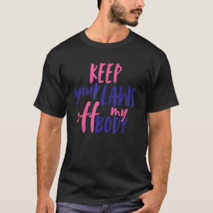 Behalt deine Gesetze von meiner Körperschaft Fraue T-Shirt