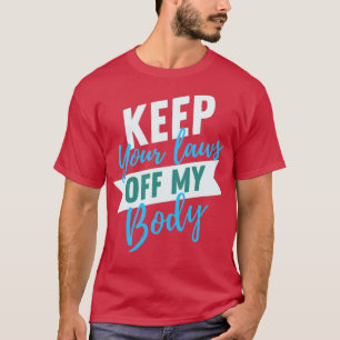 Behalt deine Körpergesetze1 T-Shirt