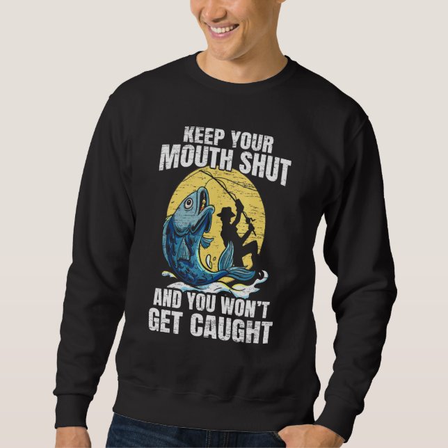 Behalt deine Mundshütte und du wirst nicht gefange Sweatshirt (Vorderseite)