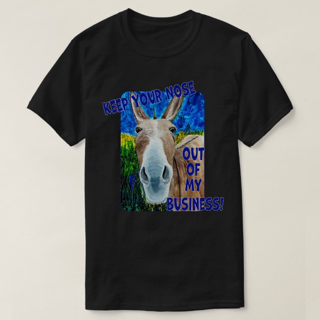Behalt deine Nase aus meinem Geschäft T-Shirt (Design vorne)