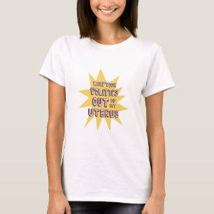 Behalt deine Politik aus meinem Uterus T-Shirt