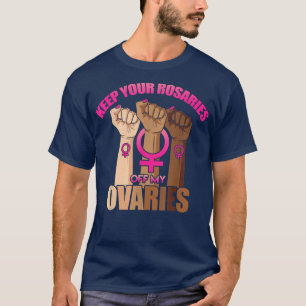 Behalt deine Rosarden von meinen weiblichen Ovarie T-Shirt