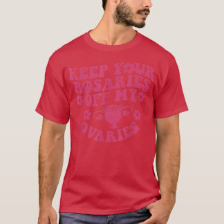 Behalt deine Rosarden von meinen weiblichen Ovarie T-Shirt