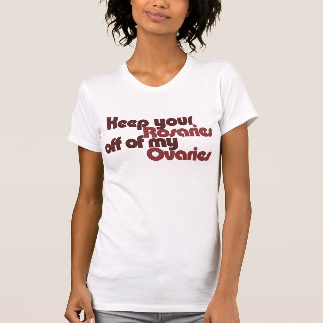Behalt deine Rosaries von meinen Ovarien ab T-Shirt (Vorderseite)