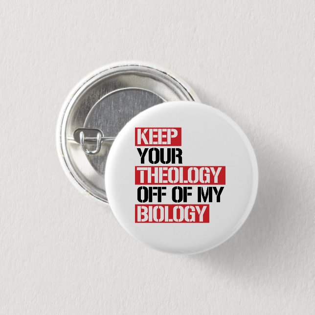 Behalt deine Theologie aus meiner Biologie Button (Vorne & Hinten)