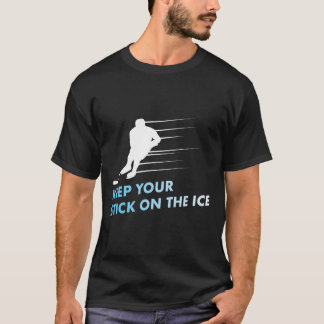 Behalt deinen Stock auf dem Eishockey T-Shirt