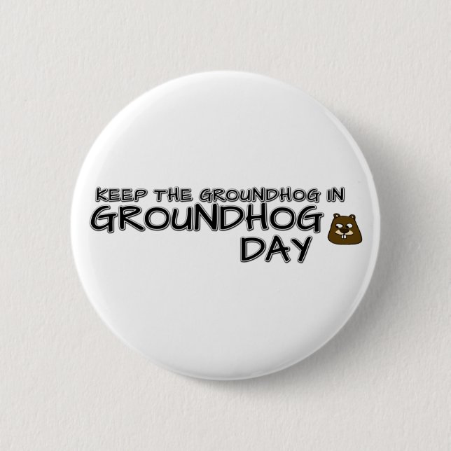 Behalt den Groundhog am Groundhog-Tag Button (Vorderseite)