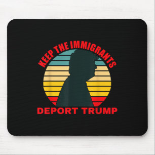 Behalt der Immigranten Deport Trump Retro Anti-Tru Mousepad