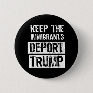 Behalt der Immigranten Deportation Trumps lustige Button
