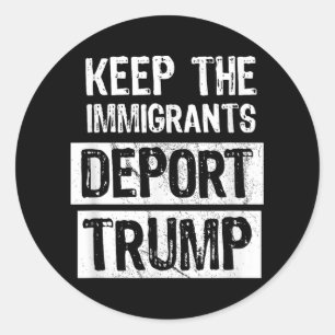 Behalt der Immigranten Deportation Trumps lustige  Runder Aufkleber