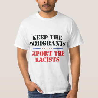 Behalt der Immigranten, die Rassisten gegen Trump  T-Shirt