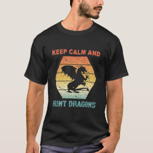 Behalt der Ruhe und Jagd auf Drachen T-Shirt