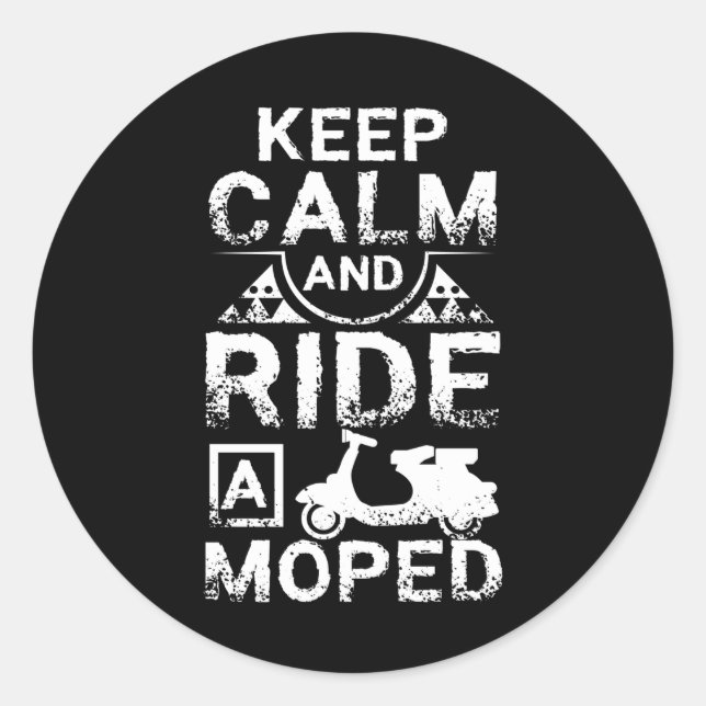 Behalt dich ruhig und fahre mit einem Moped Runder Aufkleber (Vorderseite)