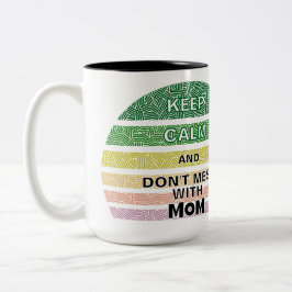 Behalt dich ruhig und vermassle dich nicht mit Mam Zweifarbige Tasse
