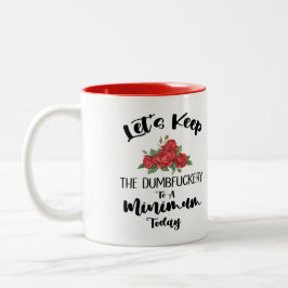 Behalt die Dumbfickerei heute auf ein Minimum Zweifarbige Tasse