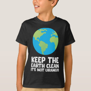 Behalt die Erde sauber, es ist nicht Uranus 1 T-Shirt