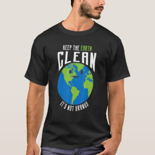 Behalt die Erde sauber, es ist nicht Uranus lustig T-Shirt