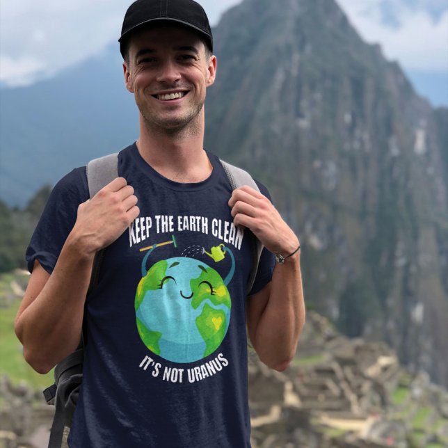 Behalt die Erde sauber, es ist nicht Uranus T-Shirt (Von Creator hochgeladen)