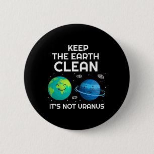 Behalt die Erde sauber, es ist nicht Uranus Umwelt Button